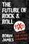 The Future of Rock and Roll 97X WOXY and the Fight for True IndependenceŻҽҡ[ Robin James ]