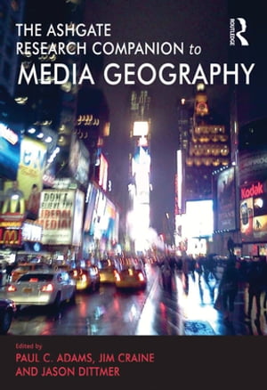 The Routledge Research Companion to Media Geography