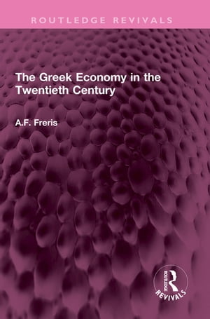 The Greek Economy in the Twentieth Century【電子書籍】[ A.F. Freris ]