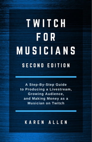 Twitch for Musicians Second Edition