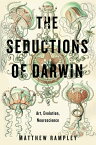 The Seductions of Darwin Art, Evolution, Neuroscience【電子書籍】[ Matthew Rampley ]