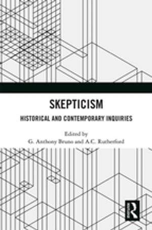 Skepticism Historical and Contemporary Inquiries