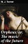 Orpheus; or, The music of the futureŻҽҡ[ W. J. Turner ]