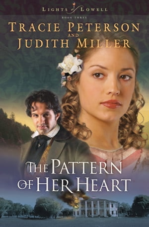 Pattern of Her Heart, The (Lights of Lowell Book #3)