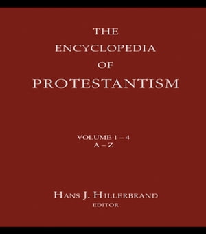 Encyclopedia of Protestantism 4-volume set【電子書籍】[ Hans J. Hillerbrand ]