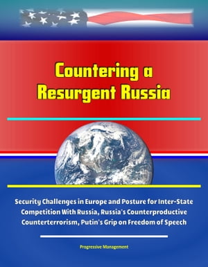 Countering a Resurgent Russia, Security Challenges in Europe and Posture for Inter-State Competition With Russia, Russia's Counterproductive Counterterrorism, Putin's Grip on Freedom of Speech