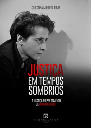 Justiça em tempos sombrios: a justiça no pensamento de Hannah Arendt