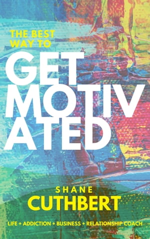 THE BEST WAY TO GET MOTIVATED【電子書籍】[