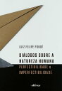 Di logos sobre a natureza humana Perfectibilidade e Imperfectibilidade【電子書籍】 Luiz Felipe Pond