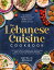 The Lebanese Cuisine Cookbook