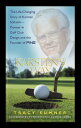 Karsten 039 s Way The Life-Changing Story of Karsten Solheim Pioneer in Golf Club Design and the Founder of PING【電子書籍】 Tracy Sumner