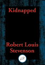 Kidnapped Being Memoirs of the Adventures of David Balfour In the Year 1751 How He Was Kidnapped and Cast Away His Sufferings in a Desert Isle His Journey in the Wild Highlands His Acquaintance with Alan Breck Stewart And Other Notori【電子書籍】