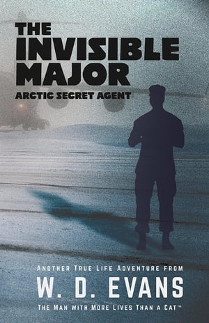 The Invisible Major Arctic Secret Agent【電子