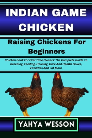 INDIAN GAME CHICKEN Raising Chickens For Beginners
