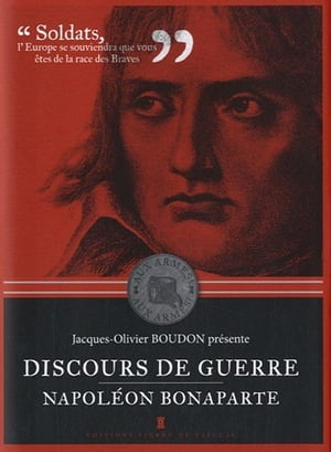 Discours de guerre - Napoléon Bonaparte