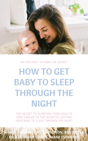 HOW TO GET BABY TO SLEEP【電子書籍】[ Shan