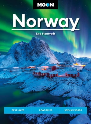 Moon Norway Best Hikes, Road Trips, Scenic Fjords【電子書籍】[ Lisa Stentvedt ]