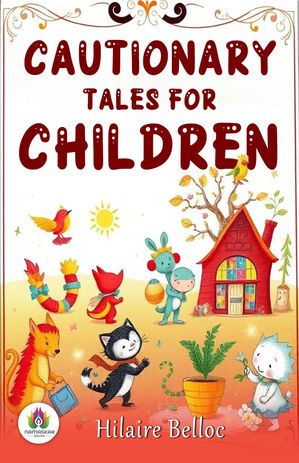 ŷKoboŻҽҥȥ㤨Cautionary Tales for ChildrenŻҽҡ[ Hilaire Belloc ]פβǤʤ162ߤˤʤޤ