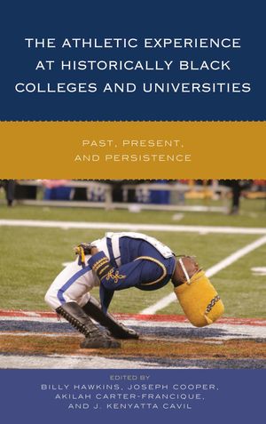 The Athletic Experience at Historically Black Colleges and Universities Past, Pr...