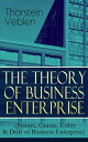 THE THEORY OF BUSINESS ENTERPRISE (Nature, Causes, Utility & Drift of Business Enterprise) A Political Economy Book