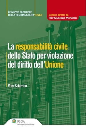 La responsabilit? civile dello Stato per violazione del diritto dell'UnioneŻҽҡ[ Vera Sciarrino ]