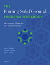 The Finding Solid Ground Program Workbook Overcoming Obstacles in Trauma Recovery