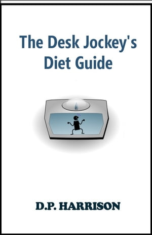 The Desk Jockey's Diet Guide【電子書籍】[ 