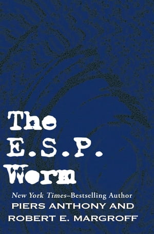 The E. S. P. Worm【電子書籍】[ Piers Anthony ]