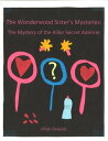 The Wonderwood Sister 039 s Mysteries: The Mystery of the Killer Secret Admirer【電子書籍】 Jillian Dzieciol