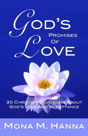 God's Promises of Love: 30 Christian Devotions about God's Love and Acceptance (God's Love Book 2)