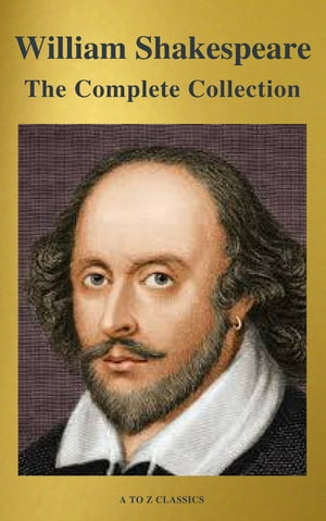 The Complete Works of William Shakespeare (37 plays, 160 sonnets and 5 Poetry Books With Active ..