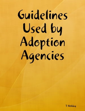ŷKoboŻҽҥȥ㤨Guidelines Used by Adoption AgenciesŻҽҡ[ T Holiday ]פβǤʤ150ߤˤʤޤ