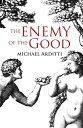 The Enemy of the Good【電子書籍】 Michael Arditti