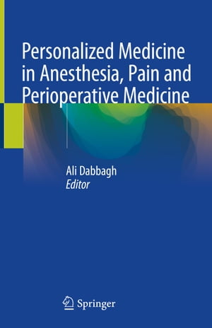 Personalized Medicine in Anesthesia, Pain and Perioperative Medicine【電子書籍】