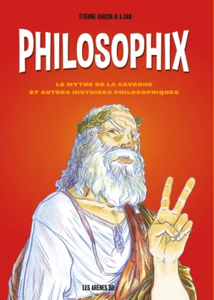 Philosophix - Le mythe de la caverne et autres histoires philosophiques