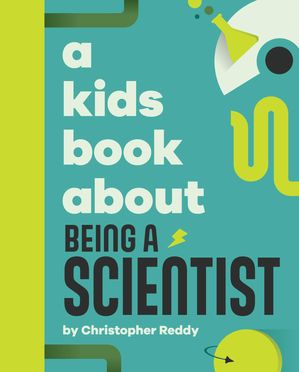 A Kids Book About Being a Scientist【電子書籍】[ Christopher Reddy ]