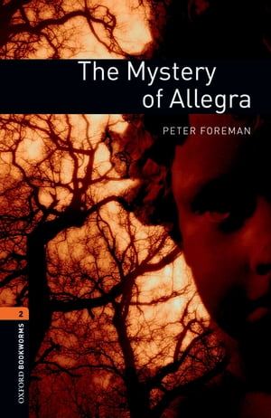 The Mystery of Allegra Level 2 Oxford Bookworms Library【電子書籍】[ Peter Foreman ]