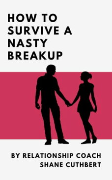HOT TO SURVIVE A NASTY BREAKUP【電子書籍】[ Shane Cuthbert ]