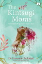 The Kintsugi Moms Transformative Insights from a Healer#s Diary【電子書籍】[ Dr. Hasee...