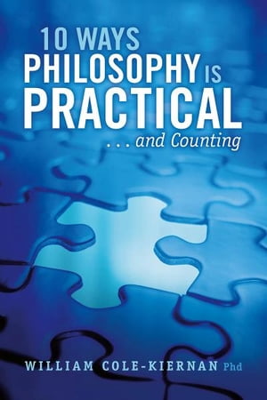 10 Ways Philosophy is Practical . . . and Counting