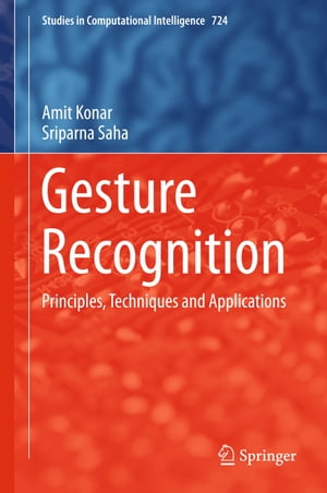 Gesture Recognition Principles, Techniques and Applications【電子書籍】[ Amit Konar ]