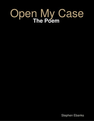 Open My Case: The Poem