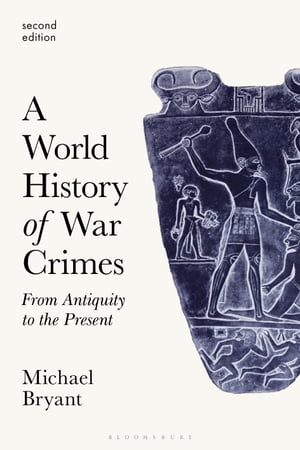 A World History of War Crimes From Antiquity to the Present【電子書籍】[ Professor Mic...
