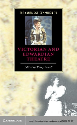 The Cambridge Companion to Victorian and Edwardian Theatre