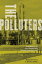 The Polluters : The Making Of Our Chemically Altered Environment