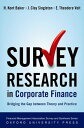 Survey Research in Corporate Finance Bridging the Gap between Theory and Practice【電子書籍】 H. Kent Baker
