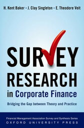 Survey Research in Corporate Finance Bridging the Gap between Theory and Practice【電子書籍】[ H. Kent Baker ]