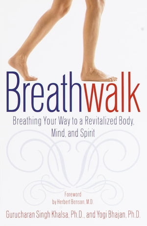 Breathwalk Breathing Your Way to a Revitalized Body, Mind and Spirit