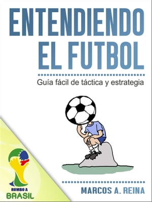 Libro Entendiendo el Fútbol: Guía fácil de táctica y estrategia