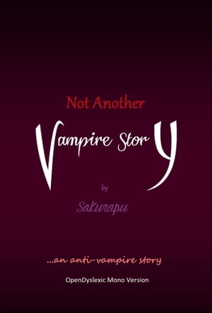 Not Another Vampire Story: OpenDyslexic Mono Version